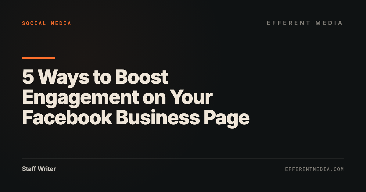 5 Ways to Boost Engagement on Your Facebook Business Page