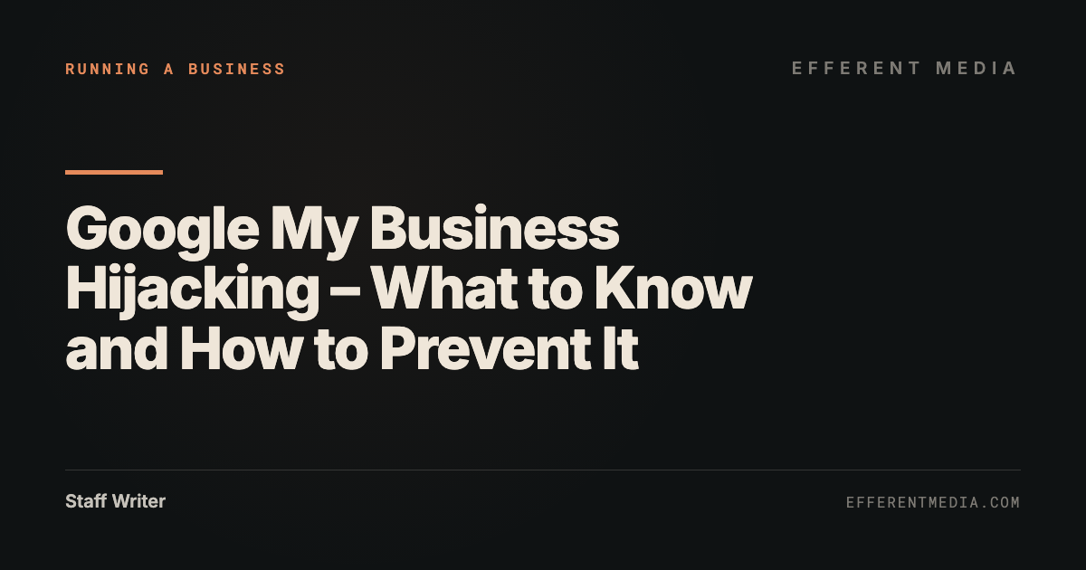 Google My Business Hijacking – What to Know and How to Prevent It