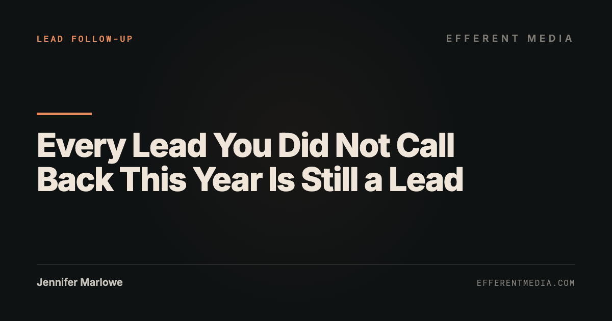 Every Lead You Did Not Call Back This Year Is Still a Lead