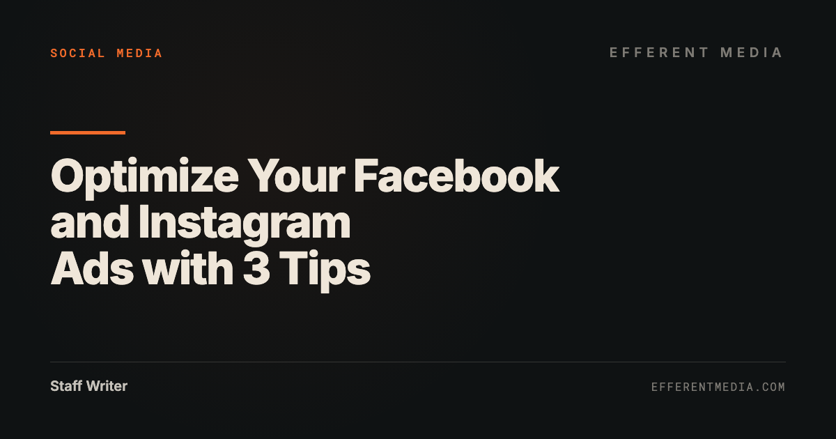 Optimize Your Facebook and Instagram Ads with 3 Tips
