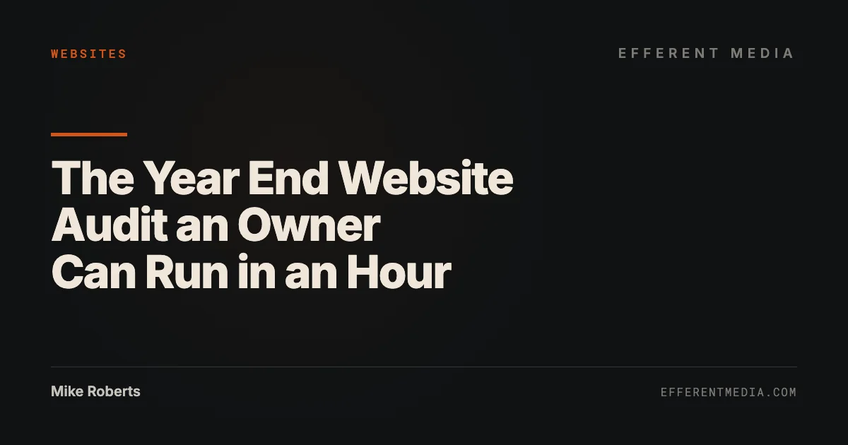 The Year End Website Audit an Owner Can Run in an Hour