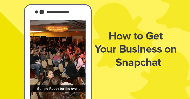 How to Get Your Business on Snapchat