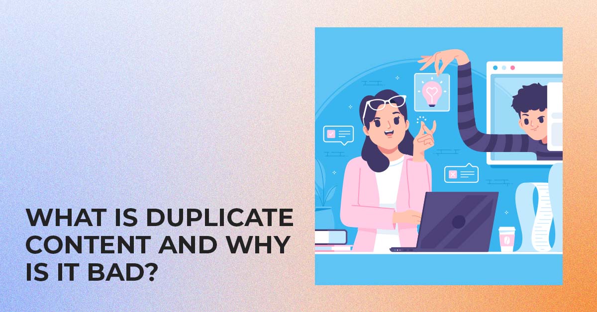 What is duplicate content and why is it bad?