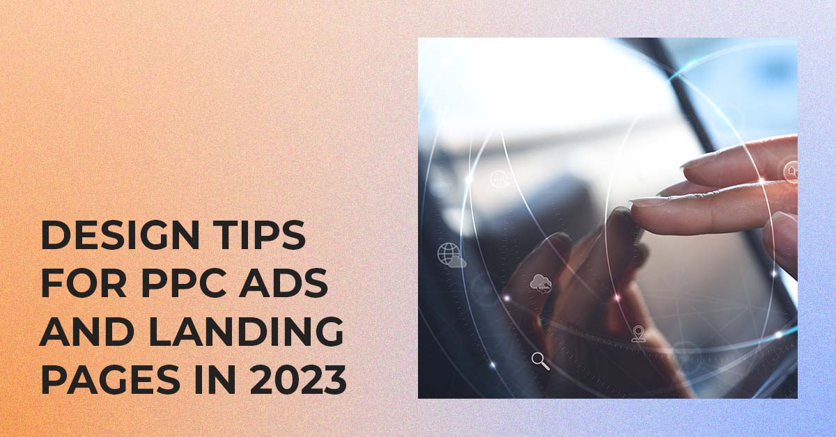 design tips for ppc ads and landing pages in 2023