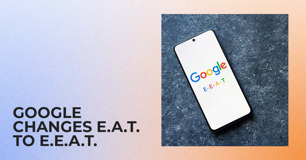 Google changes E.A.T. to E.E.A.T.